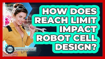 How Does Reach Limit Impact Robot Cell Design?