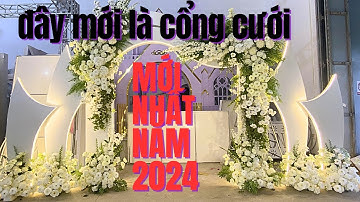 Cổng cưới mới nhất năm 2024