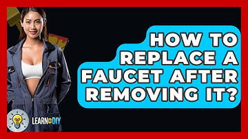 How To Replace A Faucet After Removing It? - LearnToDIY360.com