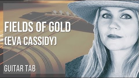 Guitar Tab: How to play Fields of Gold by Eva Cassidy