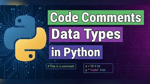 Code Comments & Data Types in Python