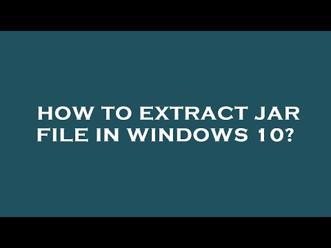How to extract jar file in windows 10?