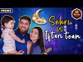 Sehri vs iftari team  srha asghar  umer murtaza  table treats  sl digital  promo