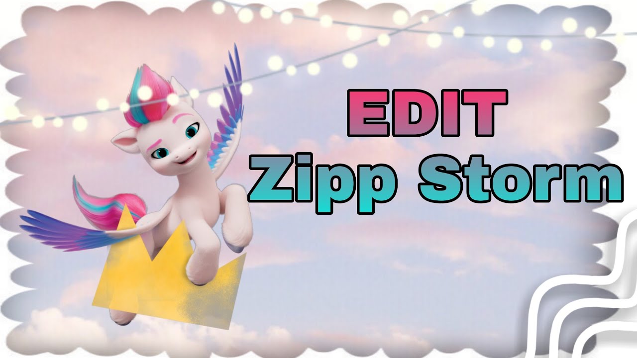 💖EDIT Zipp Storm | My Little Pony A new generation 💖