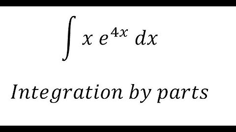 Calculus Help: Integral ∫ x e^(4x) dx - Integration by parts - Techniques - SOLVED!!!