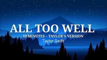 Taylor Swift - ALL TOO WELL (10 Minutes - Taylor's Version) (Lyrics)