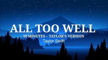 Taylor Swift - ALL TOO WELL (10 Minutes - Taylor