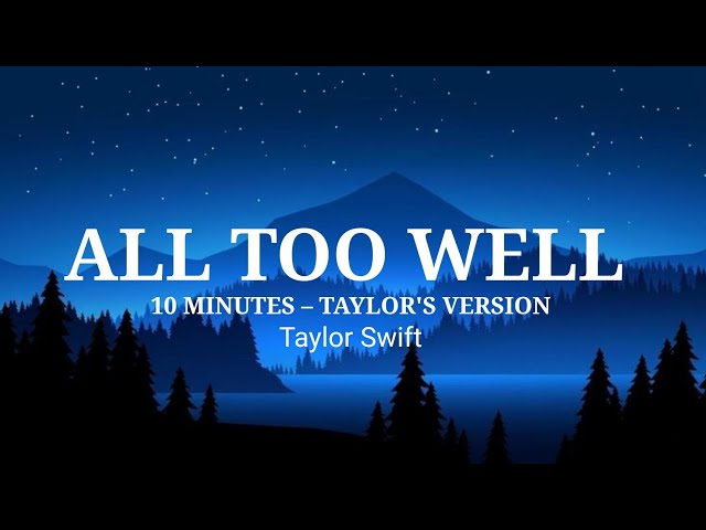 Taylor Swift - ALL TOO WELL (10 Minutes - Taylor's Version) (Lyrics) class=