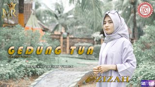 LAGU TERBARU AZIZAH - GEDUNG TUA (  MV )