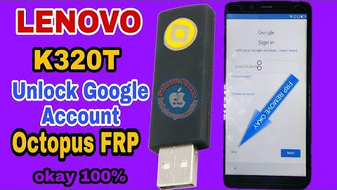 LENOVO K320T UNLOCK GOOGLE ACCOUNT BY OCTOPLUS FRP 100%