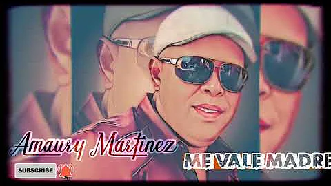 AMAURY MARTINEZ me vale madre ...Bachata 2022.