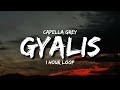 Capella Grey - GYALIS (1 Hour Loop) [Tiktok Song]