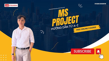 Hướng Dẫn Sử Dụng Phần Mềm MS Project Từ A-Z