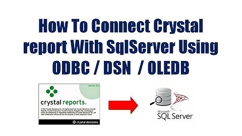 how to make a crystal report from database sqlserver with DSN ODBC OLEDB