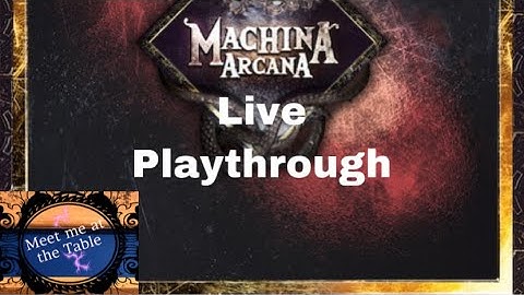 Live Play Machina Arcana 3rd Edition