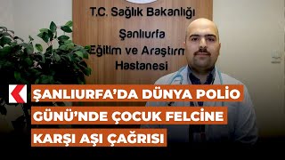 Şanlıurfa’da Dünya Polio Günü’nde Çocuk Felcine Karşı Aşı Çağrısı