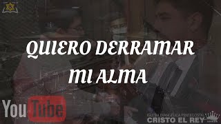 Video thumbnail of "🔴 QUIERO DERRAMAR MI ALMA (Coro Pentecostal) IEP Cristo El Rey Chile 🎶"