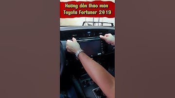 [ Hướng dẫn ] - Tháo màn xe Toyota Fortuner 2019