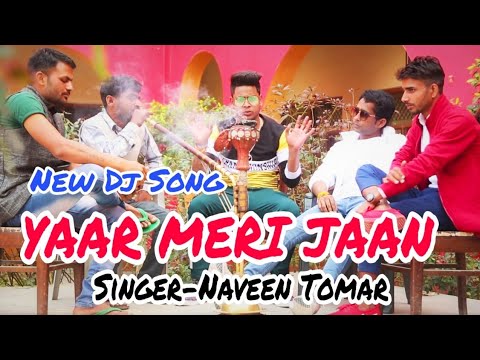 यार-मेरी-जान-yaar-meri-jaan.-new-dj-song-||-singer-:-naveen-tomar-//shishodia-cassettes-//9883123992