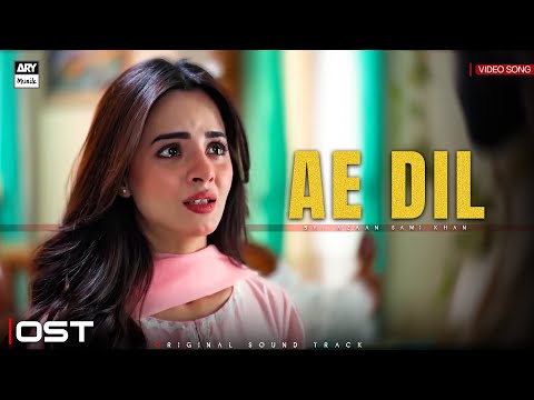 AE DIL - OST | VIDEO SONG | AZAAN SAMI KHAN & ANNURAL KHALID | KOMAL MEER | ARY MUSIK