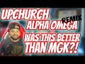 Upchurch- Alpha Omega REMIX [REACTION] Better Than MGK???
