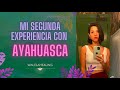 MI SEGUNDA EXPERIENCIA CON AYAHUASCA