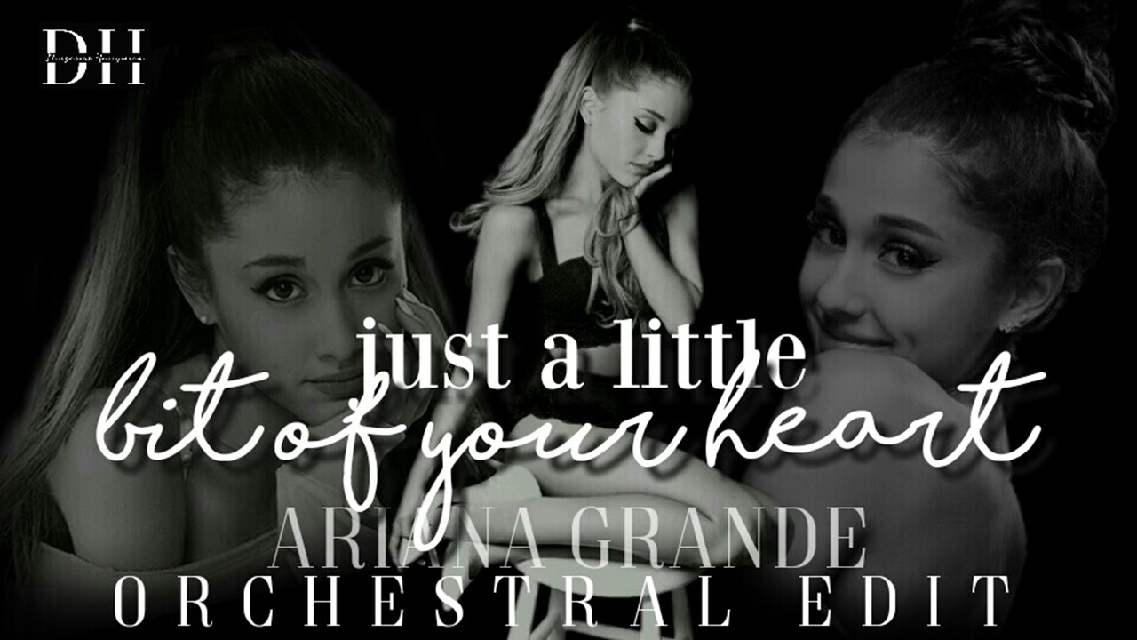 Just a little bit of your heart - orchestral edit