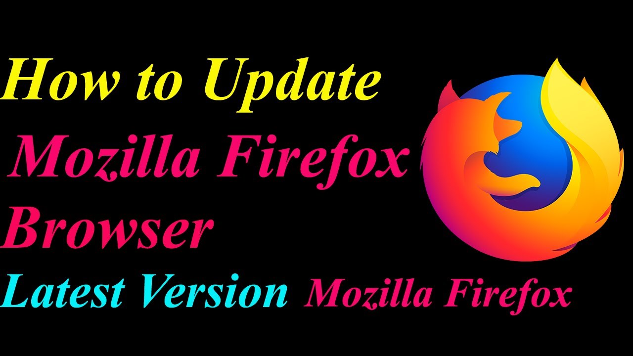 How to Update Mozilla Firefox Browser? | Latest Version Mozilla Firefox ...