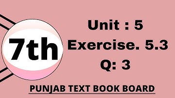 Class 7 Math Unit 5 Exercise 5.3 Punjab Text Book Board [ Q 3 ] Class 7 Math Chapter 5 Exercise 5.3