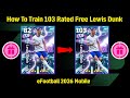 How To Train 103 Rated Free Showtime Lewis Dunk In eFootball 2026 || Lewis Dunk Max Level Playstyle