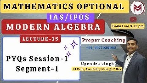 ML-15 PYQs session-1 Modern Algebra UPSC -2024 | IAS/IFoS Mathematics Optional Mindset Makers|