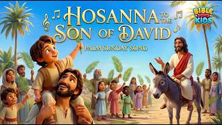 Hosanna to the Son of David 🌿 Palm Sunday Kids Song