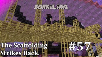 Borkaland #57 - The Scaffolding Strikes Back. (Minecraft 1.16 Survival Let