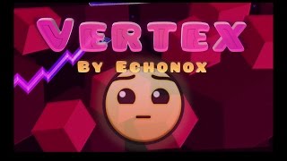 Geometry Dash - Vertex By Echonox + 3 Coins!