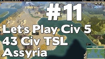 Let’s Play Civilization V TSL Assyria (43 Civ True Start Location Playthrough) #11