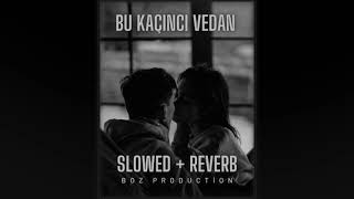 Mehmet Boz - Bu Kaçıncı Vedan (Slowed + Reverb)