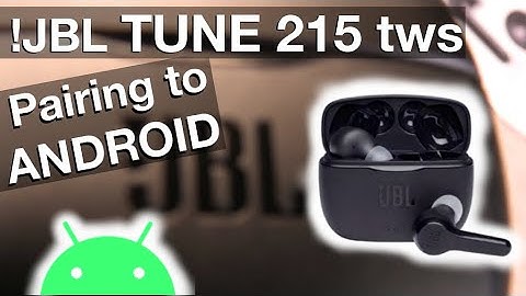 Pairing JBL TUNE215 tws earbuds to an Android phone (How to)