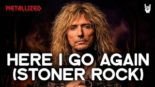 Metallized – Here I Go Again (Whitesnake Cover) [Stoner Rock Version]