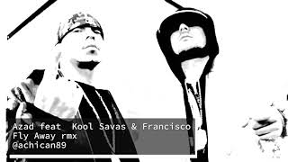 Azad feat. Kool Savas & Francisco - Fly Away remix (achican89)