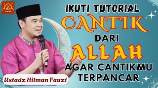 IKUTI TUTORIAL CANTIK DARI ALLAH AGAR CANTIKMU TERPANCAR | USTADZ HILMAN FAUZI | BINAR QALBU |