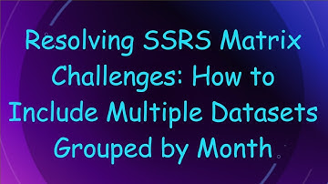 Resolving SSRS Matrix Challenges: How to Include Multiple Datasets Grouped by Month