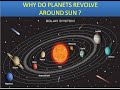 WHY DO PLANETS REVOLVE AROUND SUN IN ELLIPTICAL PATH?..........