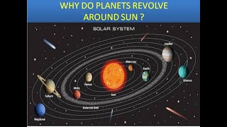 WHY DO PLANETS REVOLVE AROUND SUN IN ELLIPTICAL PATH?..........