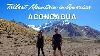 We hiked the tallest mountain in Latin America. ACONCAGUA, ARGENTINA