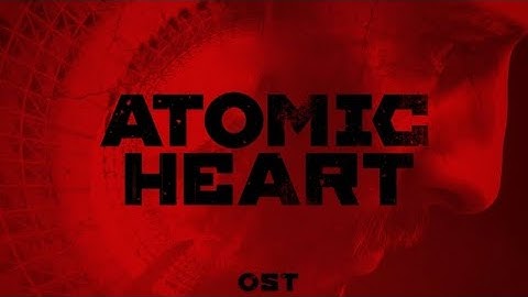 Atomic Heart Ost Be Like: