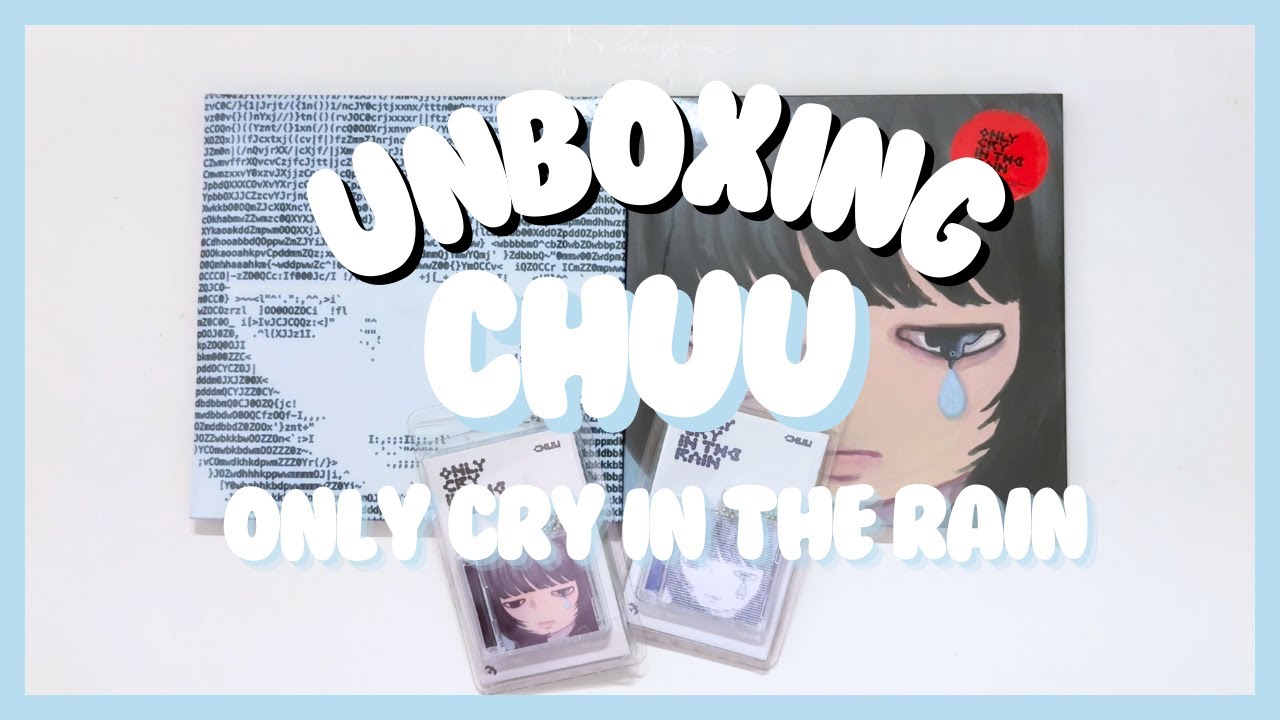UNBOXING Chuu (츄) - Only cry in the rain