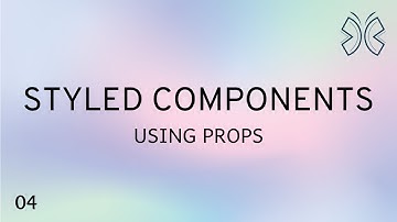 React Styled Components - 4 - Using Props