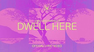 Dwell Here - Vineyard Worship (Lyric Video)
