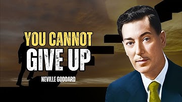 You Cannot Give Up - Neville Goddard Motivation