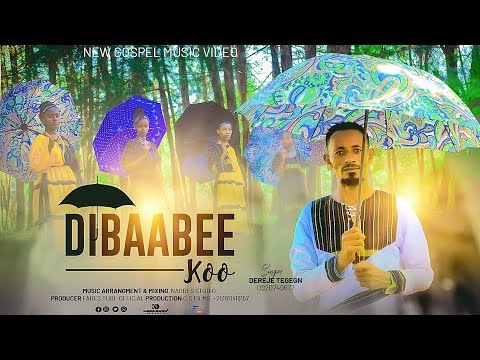 GADHIIFAMEERA Dibaabee Koo Dereje Tegegn  Official Video